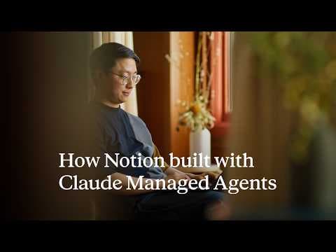 How Notion built with Claude Managed Agents 영상 썸네일