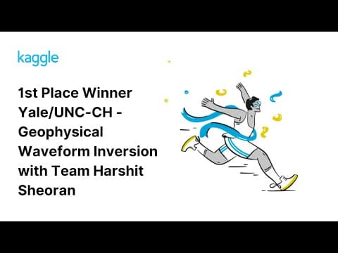 Kaggle Winners Walkthroughs: Yale/UNC-CH - Geophysical Waveform Inversion with Team Harshit Sheoran 영상 썸네일