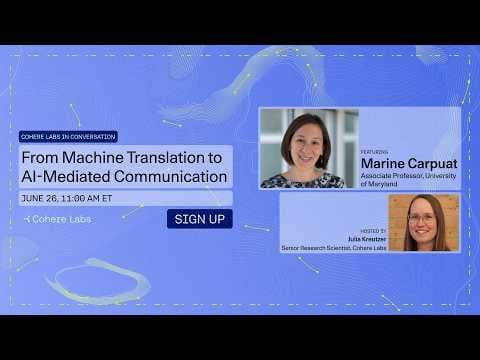From Machine Translation to AI-Mediated Communication- Cohere Labs in Conversation w/ Marine Carpuat 영상 썸네일