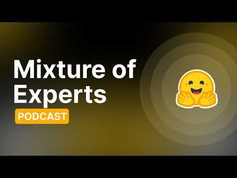 Intro to Mixture of Experts | Aritra Roy Gosthipaty | HF Podcast #2 영상 썸네일