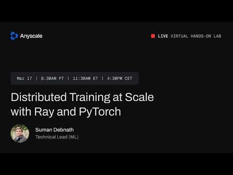 Live Virtual Hands On Lab: Distributed Training at Scale with Ray and PyTorch 영상 썸네일