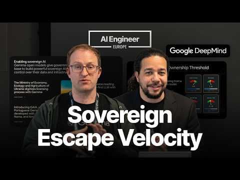 Sovereign Escape Velocity: Ownership w Open Models — Gus Martins, & Ian Ballantyne, Google DeepMind 영상 썸네일