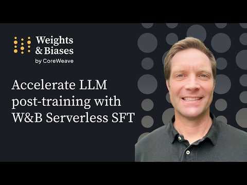 Accelerate LLM post training with W&B Serverless SFT FINAL 영상 썸네일