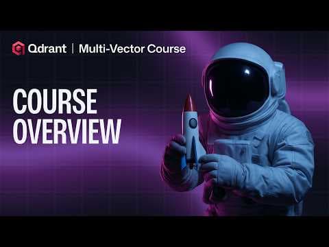 Qdrant Multi-Vector Search Course Overview 영상 썸네일
