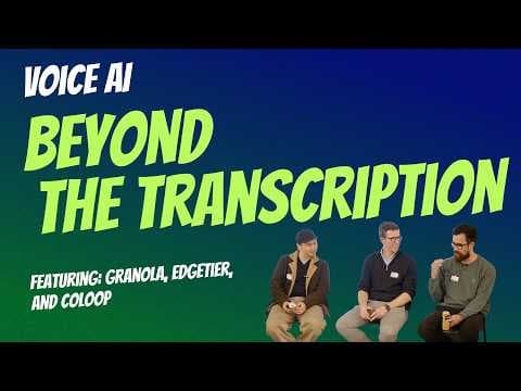 Voice AI: Beyond Transcription with Granola, CoLoop & EdgeTier 영상 썸네일