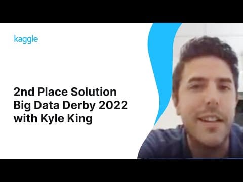 Kaggle Winners Walkthroughs: Big Data Derby 2022 with Kyle King 영상 썸네일