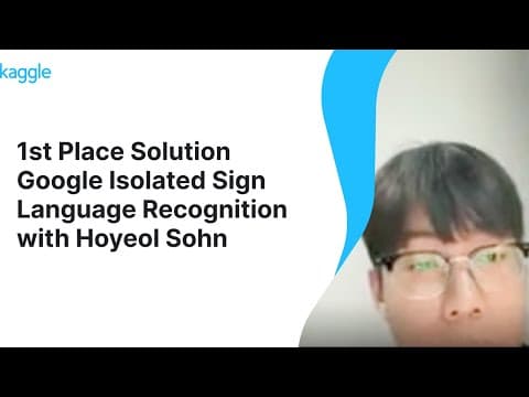 Kaggle Winners Walkthroughs: Google Isolated Sign Language Recognition with Hoyeol Sohn 영상 썸네일