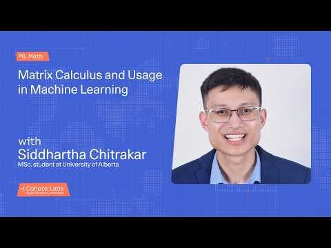 Siddhartha Chitrakar - Matrix Calculus and Usage in Machine Learning ml math 영상 썸네일