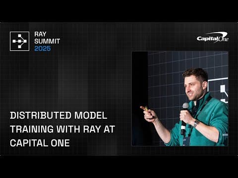 Distributed Model Training with Ray at Capital One | Ray Summit 2025 영상 썸네일
