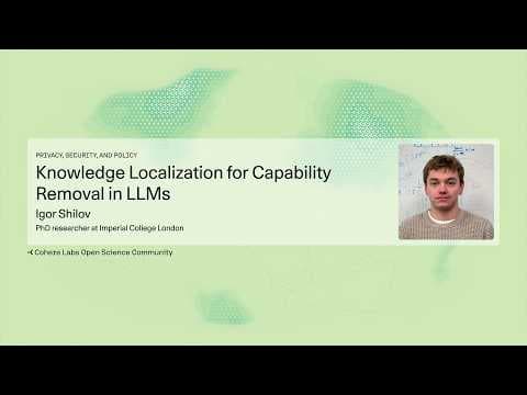 Igor Shilov - Knowledge Localization for Capability Removal in LLMs 영상 썸네일