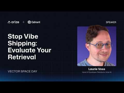 Arize | Stop Vibe Shipping: Evaluate Your Retrieval | Laurie Voss 영상 썸네일