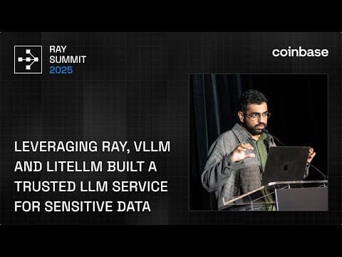 How Coinbase Uses Ray, vLLM & LiteLLM to Power Secure LLM Services | Ray Summit 2025 영상 썸네일