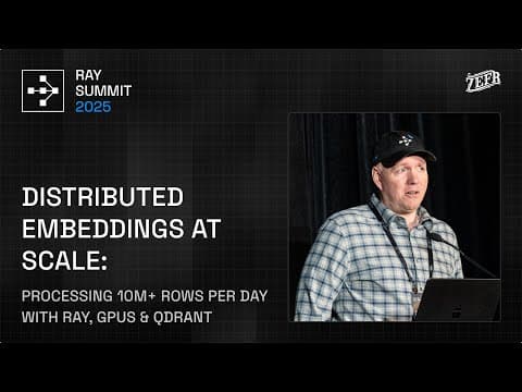 Distributed Embeddings at Scale: Processing 10M+ Rows/ Day with Ray, GPUs & Qdrant | Ray Summit 2025 영상 썸네일