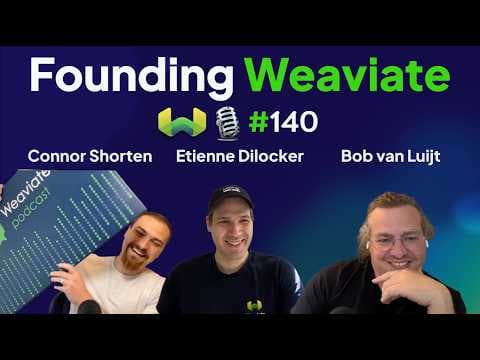 Founding Weaviate with Bob van Luijt and Etienne Dilocker - Weaviate Podcast #140! 영상 썸네일