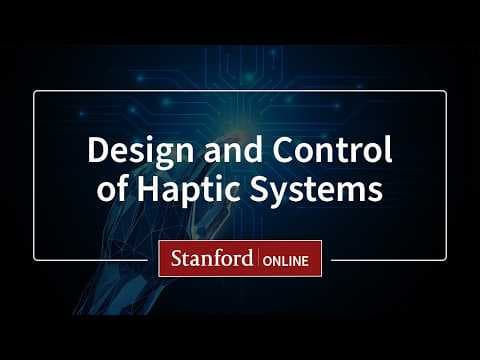 Course Overview: Design and Control of Haptic Systems (ME327) 영상 썸네일