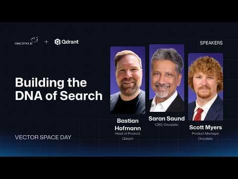 Qdrant + Oncotelic | Building the DNA of Search | Bastian Hofmann, Saran Saund, and Scott Myers 영상 썸네일
