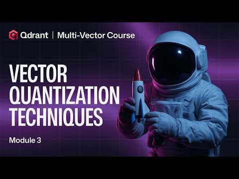 Vector Quantization Techniques | Qdrant Multi-Vector Search 영상 썸네일